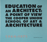 Kim Shkapich / Education of an Architect: A Point of View. The Cooper Union School of Art &... / 1999