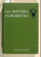 Les maîtres humoristes. Abel Faivre (Paris: Société d?Edition et de Publications. Librairie Félix Julien, [1907]). [With additional numbers for 1907 featuring Benjamin Rabier, Caran d?Ache, and Hermann-Paul.]